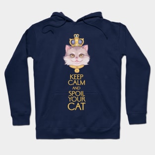 Keep Calm and Spoil Your Cat Hoodie